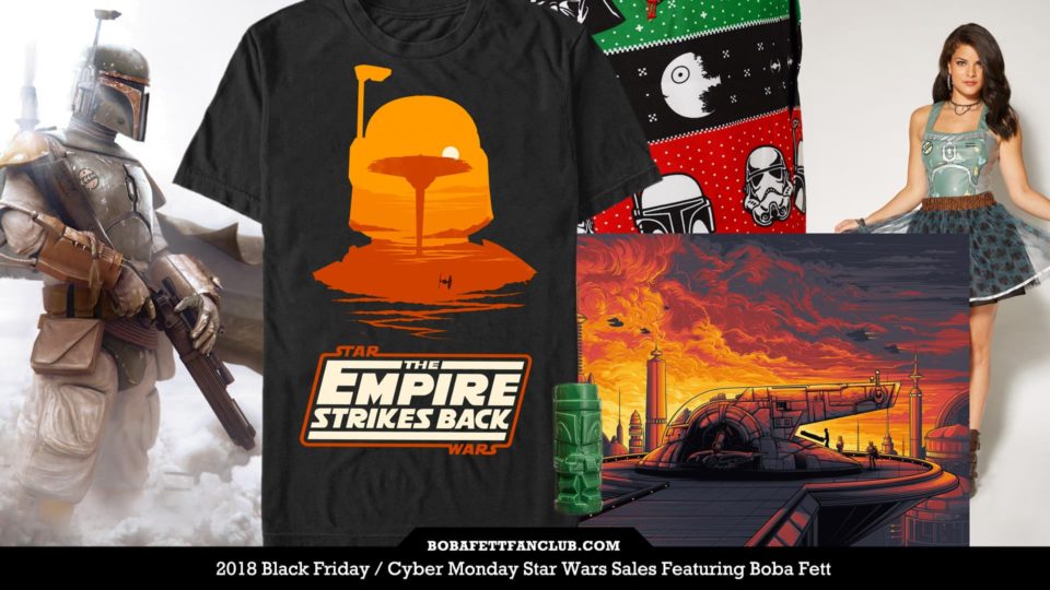 2018 Black Friday Cyber Monday Star Wars Sales Featuring Boba Fett Boba Fett News Boba Fett Fan Club